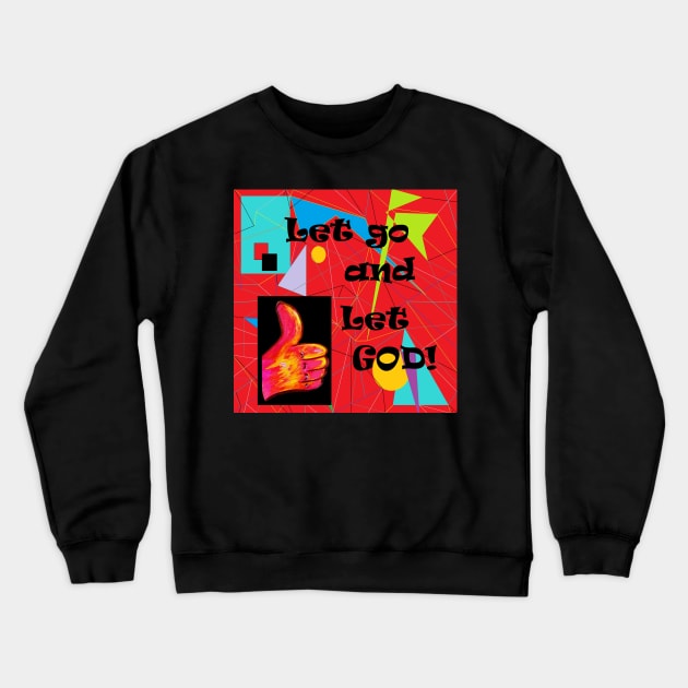 Let Go and Let God Crewneck Sweatshirt by EloiseART